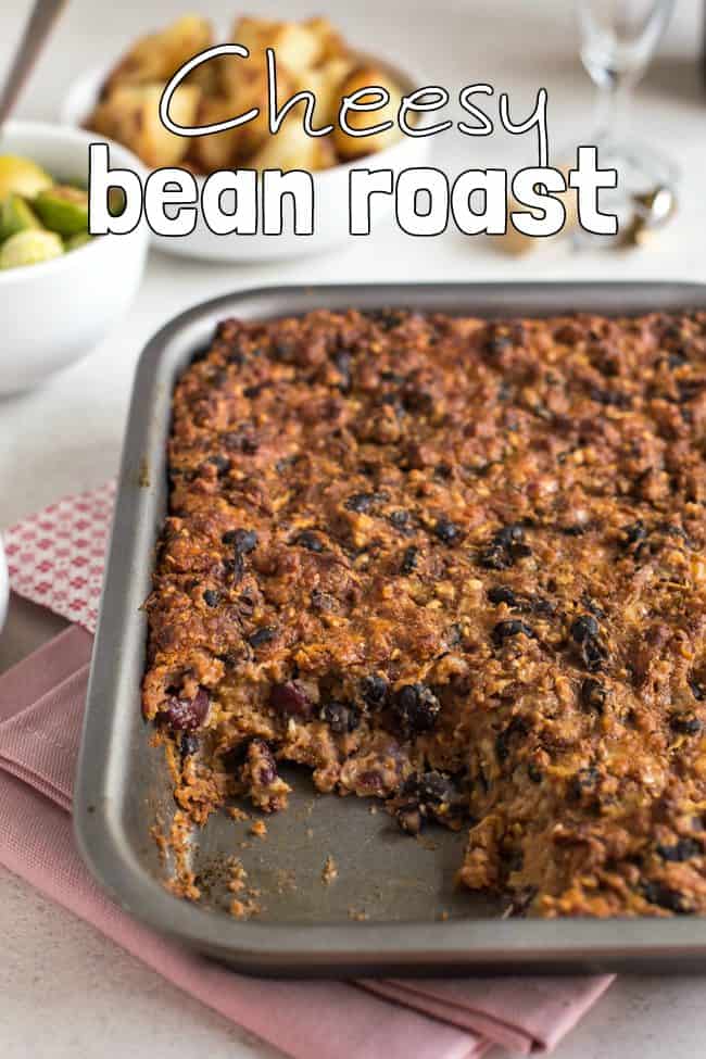 Cheesy bean roast - a seriously delicious vegetarian Christmas dinner or Sunday lunch option for people who aren't into nut roasts!